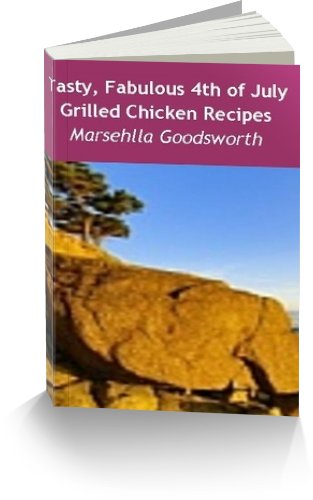 Tasty, Fabulous 4th of July Grilled Chicken Recipes