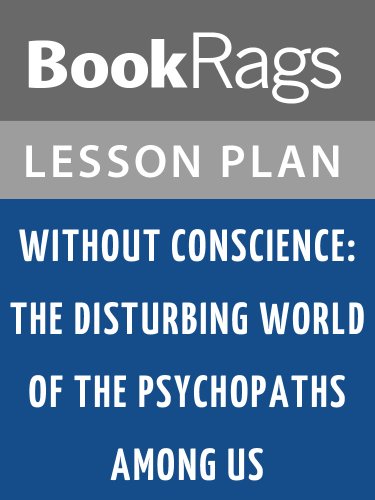 Without Conscience: The Disturbing World of the Psychopaths Among Us by Robert Hare Lesson Plans