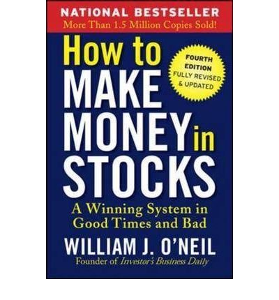 How to Make Money in Stocks: A Winning System in Good Times and Bad, Fourth Edition