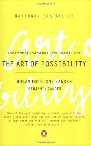 The Art of Possibility: Transforming Professional and Personal Life