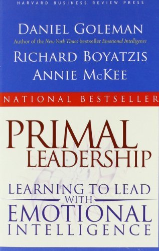 Primal Leadership: Learning to Lead with Emotional Intelligence