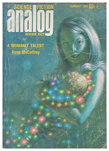 A womanly talent / Anne McCaffrey [in] Analog : science fact - science fiction ; vol. 82, no. 6, Feb. 1969