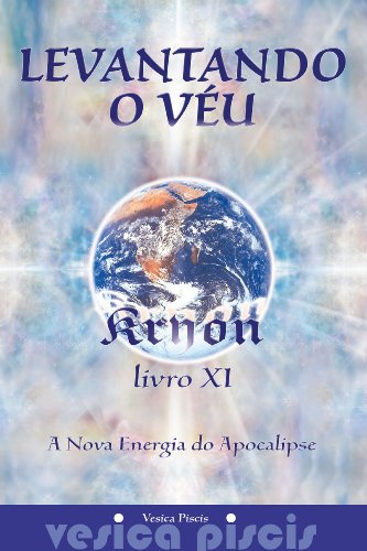 Levantando o VÃ©u, A Nova Energia do Apocalipse (Kryon Livro 11) (Portuguese Edition)