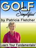 Golf Simplified: How to Learn Your Fundamentals