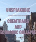 Unspeakable - Chemtrails And Economic Collapse (Best of The Heavy Stuff Book 2)