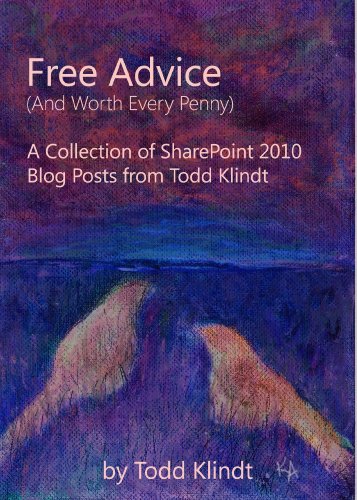 Free Advice (And Worth Every Penny) - A Collection of SharePoint 2010 Blog Posts