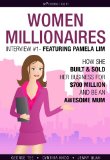 How She Built & Sold Her Business For $700 Million And Be An Awesome Mum (Women Millionaires Interview - Featuring Pamela Lim)