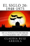 El Siglo 20: De la FundaciÃ³n de Israel a la Tragedia del LÃ­bano (Spanish Edition)