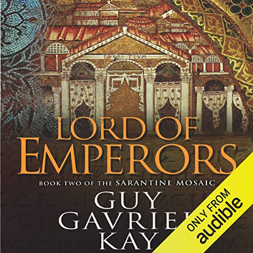 Lord of Emperors: Book Two of the Sarantine Mosaic