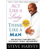 By Steve Harvey Act Like a Lady, Think Like a Man: What Men Really Think About Love, Relationships, Intimacy, and Co (Reprint)