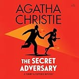 The Secret Adversary: A Tommy and Tuppence Mystery: The Official Authorized Edition