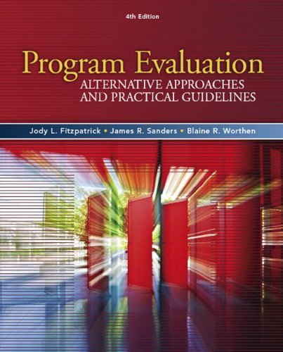 Program Evaluation: Alternative Approaches and Practical Guidelines (4th (fourth) Edition)