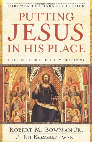 Putting Jesus in His Place: The Case for the Deity of Christ