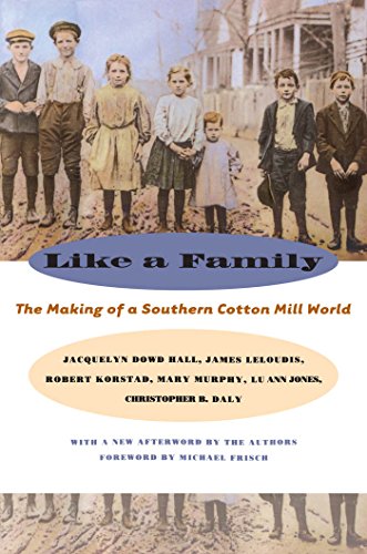 Like a Family: The Making of a Southern Cotton Mill World (Fred W. Morrison Series in Southern Studies)