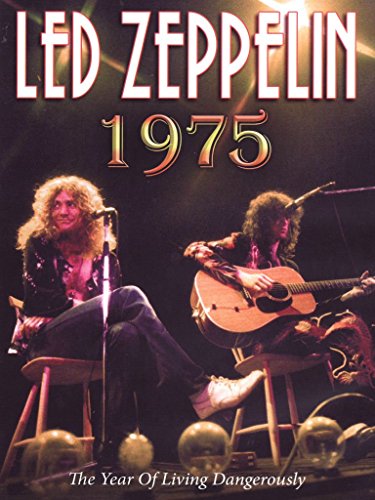 Led Zeppelin: 1975 a Year of Living Dangerously