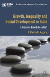 Growth, Inequality and Social Development in India: Is Inclusive Growth Possible? (Developmental Pathways to Poverty Reduction)