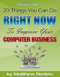 20 Things You Can Do Right Now To Improve Your Computer Business