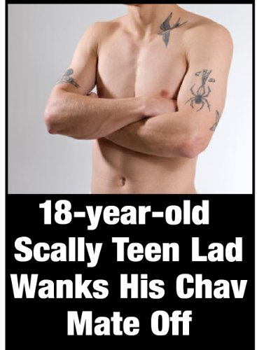 18-year-old Scally Teen Lad Wanks His Chav Mate Off and Other Erotic Scally Sex Stories