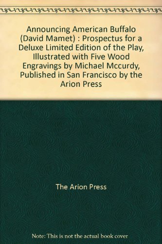 Announcing American Buffalo (David Mamet) : Prospectus for a Deluxe Limited Edition of the Play, Illustrated with Five Wood Engravings by Michael Mccurdy, Published in San Francisco by the Arion Press