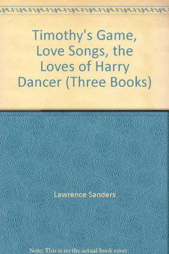 Timothy's Game, Love Songs, the Loves of Harry Dancer (Three Books)