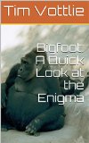 Bigfoot: A Quick Look at the Enigma