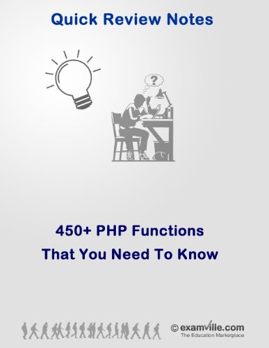 PHP Programming: 450+ PHP Functions for Web Developers (Quick Review Notes)