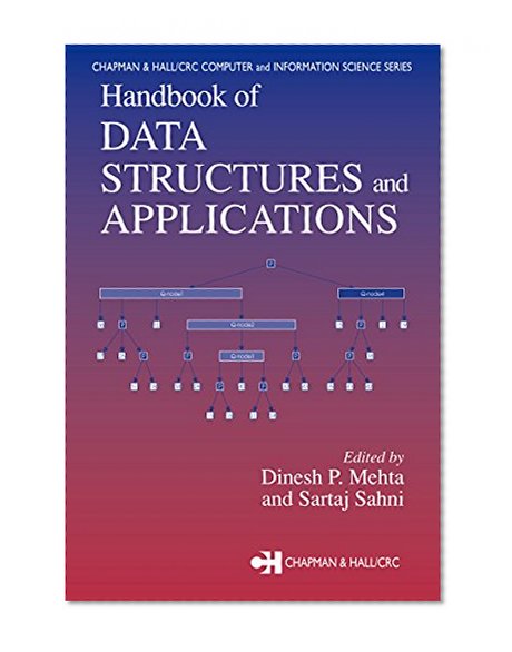 Handbook of Data Structures and Applications (Chapman & Hall/CRC Computer and Information Science Series)