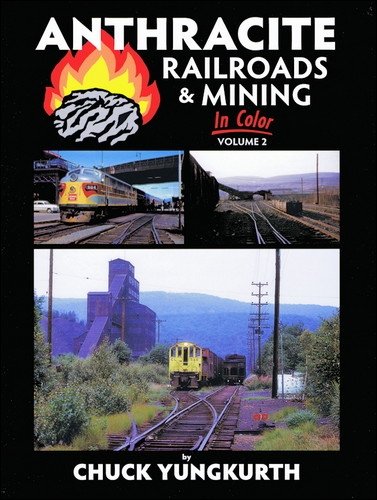Anthracite Railroads & Mining In Color, Vol. 2