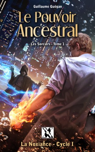 Les Sorciers - Le Pouvoir Ancestral (T1) (La Noxiance) (French Edition)