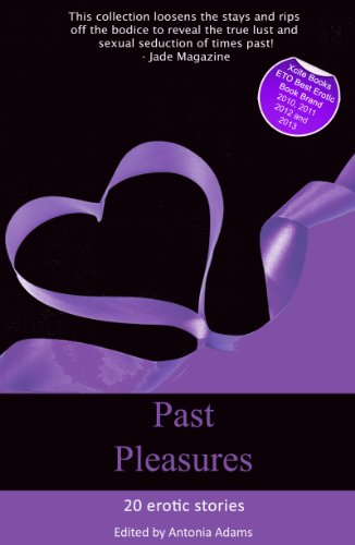 Past Pleasures - historical erotic stories: Erotica Set in Time Past (Xcite Best-Selling Collections Book 13)