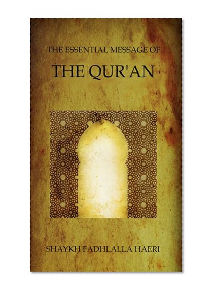 The Essential Message of the Qur'an