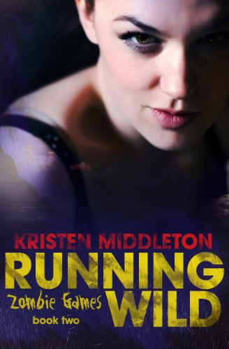 Running Wild (Zombie Games Book Two) A Zombie Apocalypse Adventure