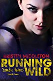 Running Wild (Zombie Games Book Two) A Zombie Apocalypse Adventure