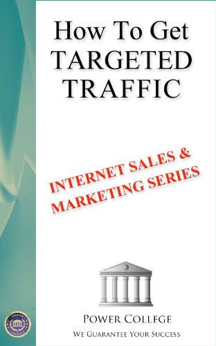 How To Get Targeted Traffic (Internet Sales & Marketing Book 4)
