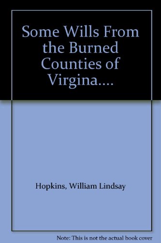 Some Wills From the Burned Counties of Virgina....