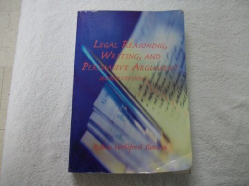 Legal Reasoning, Writing, and Persuasive Argument 2nd edition by Slocum, Robin Wellford published by LexisNexis/Matthew Bender Paperback