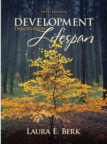 Development Through the Lifespan (5th Edition) 5th edition by Berk, Laura E. published by Allyn & Bacon Hardcover
