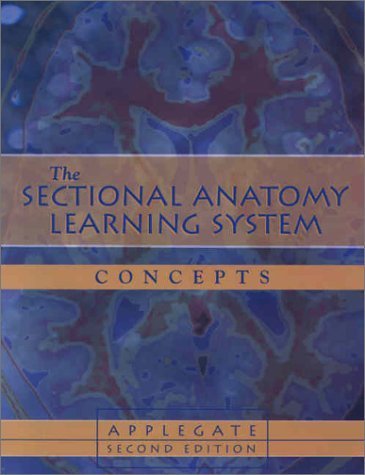The Sectional Anatomy Learning System (2-Volume Set Includes Concerts and Applications) 2nd edition by MS, Edith Applegate published by Saunders Paperback