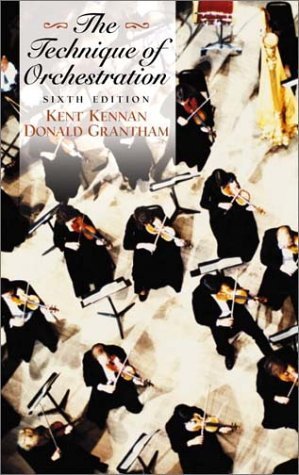 The Technique of Orchestration (6th Edition) Sixth edition by Kennan, Kent Wheeler published by Prentice Hall Hardcover