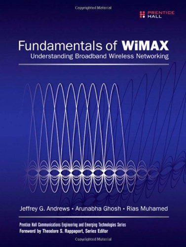Fundamentals of WiMAX: Understanding Broadband Wireless Networking 1st edition by Andrews, Jeffrey G.; Ghosh, Arunabha; Muhamed, Rias published by Prentice Hall Hardcover