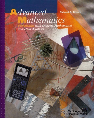 Advanced Mathematics: Precalculus With Discrete Mathematics and Data Analysis by Brown, Richard G. published by Mcdougal Littell/Houghton Mifflin Hardcover