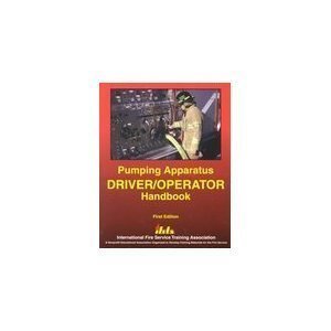 Pumping Apparatus: Driver Operator's Handbook 1st edition by Wieder, Michael A.; Smith, Carol; Brakhage, Cynthia S. published by Intl Fire Service Training Assn Paperback