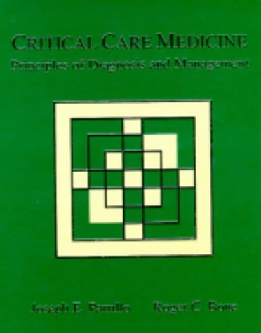 Critical Care Medicine: Principles of Diagnosis and Management 1st edition by Parrillo, Joseph E.; Bone, Roger C. published by Mosby-Year Book Hardcover