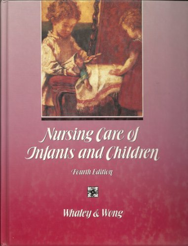 Nursing care of infants and children 4th edition by Whaley, Lucille F.; Wong, Donna L. published by Mosby-Year Book Hardcover