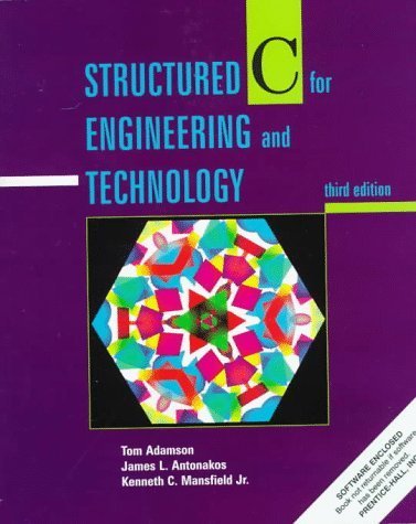 Structured C for Engineering and Technology 3 Pap/Dsk edition by Adamson, Thomas A.; Jr, Kenneth C. Mansfield; Antonakos, Jam published by Prentice Hall Paperback