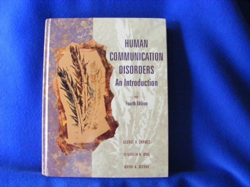 Human Communication Disorders: An Introduction 4th edition by Shames, George H.; Wiig, Elisabeth H.; Secord, Wayne A. published by Prentice Hall College Div Hardcover
