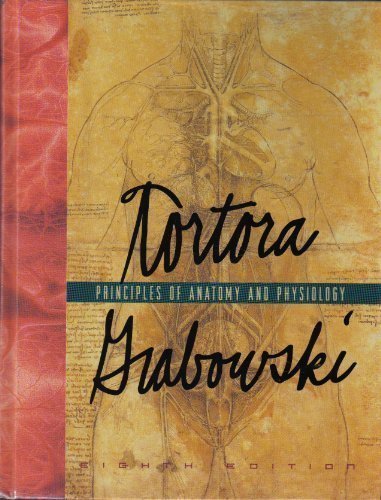 Principles of Anatomy and Physiology, 8th Edition 8th edition by Tortora, Gerard J.; Grabowski, Sandra R.; Tortora, Gerald J. published by Wiley Hardcover