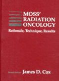 Moss' Radiation Oncology: Rationale, Technique, Results 7th edition by FACR, James D. Cox MD published by Mosby Hardcover