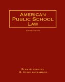 American Public School Law 7th edition by Alexander, Kern; Alexander, M. David published by Wadsworth Publishing Hardcover