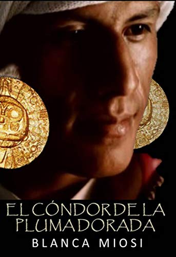 El cÃ³ndor de la pluma dorada (Spanish Edition)